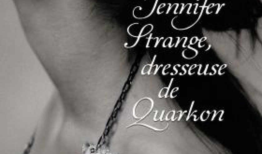 Jennifer Strange, dresseuse de Quarkons de Jasper Fforde  Editions Fleuve Noir.