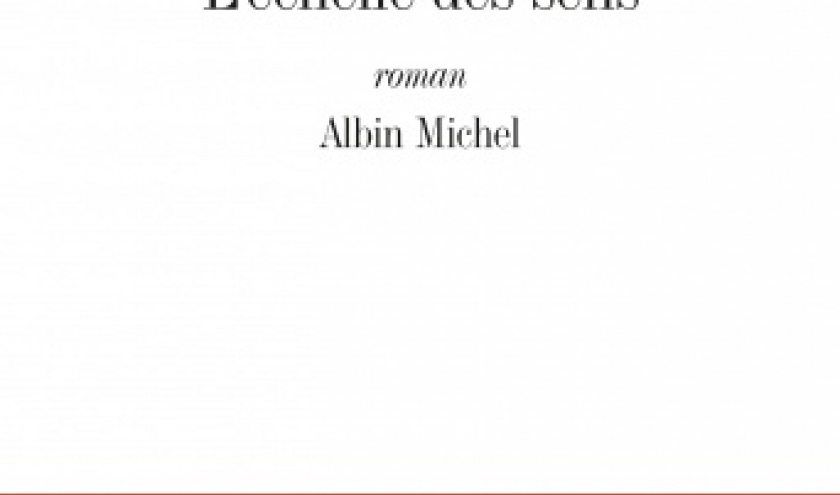 Echelle des sens de Franck Ruze – Editions Albin Michel.