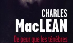 De peur que les ténèbres ne tombent de Charles MacLean  Presses de la Cité.